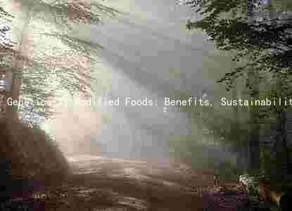 Genetically Modified Foods: Benefits, Sustainability, Environmental Impacts, Allergies, and Ethical Considerations