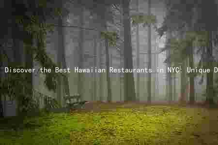 Discover the Best Hawaiian Restaurants in NYC: Unique Dishes, Evolution, Cultural Significance, and Innovative Trends