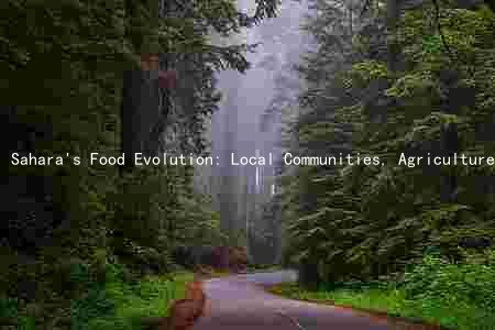 Sahara's Food Evolution: Local Communities, Agriculture, Climate Change, and Future Developments
