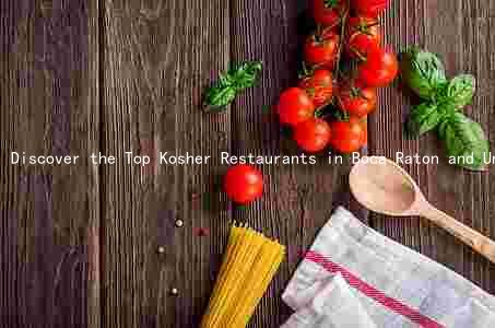 Discover the Top Kosher Restaurants in Boca Raton and Uncover the Unique Features of Kosher Cuisine