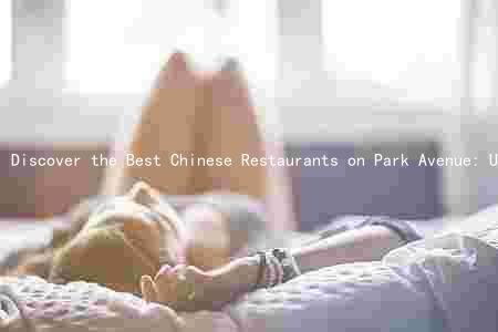 Discover the Best Chinese Restaurants on Park Avenue: Unique Features, Prices, Reviews, and More