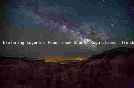 Exploring Eugene's Food Truck Scene: Regulations, Trends, Cuisine, Economy, and Safety