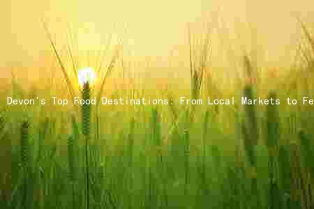 Devon's Top Food Destinations: From Local Markets to Festivals and Vegan-Friendly Restaurants