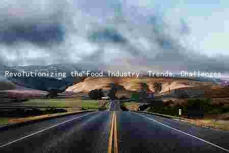 Revolutionizing the Food Industry: Trends, Challenges, and Opportunities in a Rapidly Evolving Sector