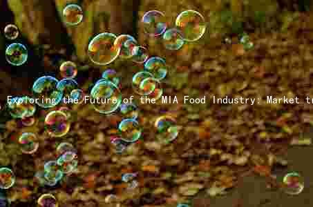 Exploring the Future of the MIA Food Industry: Market trends, pandemic impact, key drivers, technological advancements, and major players