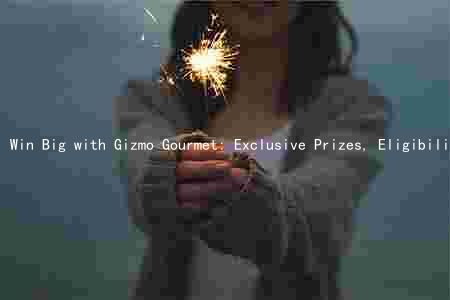 Win Big with Gizmo Gourmet: Exclusive Prizes, Eligibility, Entry, Rules, and Announcement Date