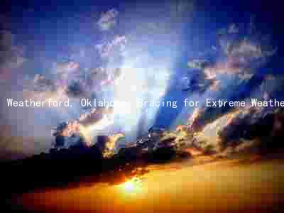 Weatherford, Oklahoma: Bracing for Extreme Weather and Its Impact on Agriculture, Tourism, and Safety