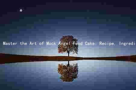 Master the Art of Mock Angel Food Cake: Recipe, Ingredients, Meringue, Assembly, and Tricks