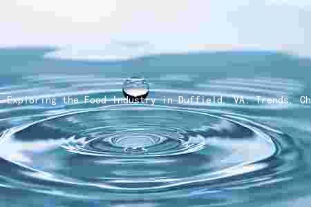 Exploring the Food Industry in Duffield, VA: Trends, Challenges, and Future Prospects