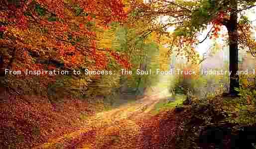 From Inspiration to Success: The Soul Food Truck Industry and Its Challenges