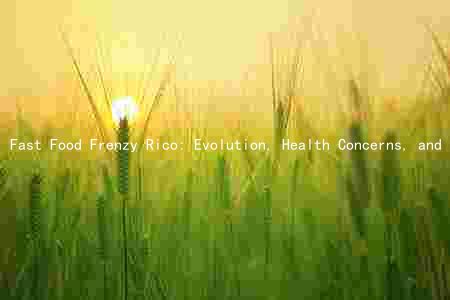 Fast Food Frenzy Rico: Evolution, Health Concerns, and Efforts to Promote Healthier Eating