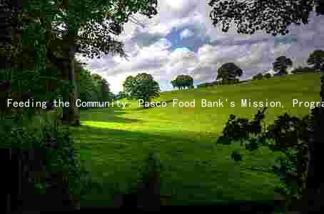 Feeding the Community: Pasco Food Bank's Mission, Programs, and Collaborations