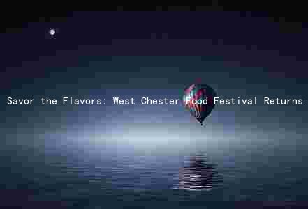 Savor the Flavors: West Chester Food Festival Returns with Renowned Chefs and Delicious Cuisine