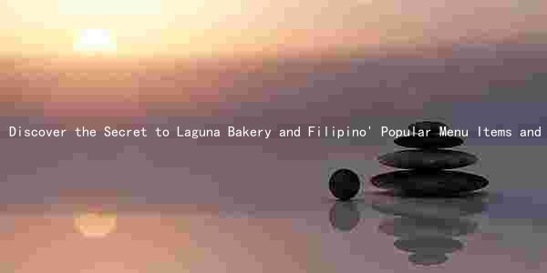 Discover the Secret to Laguna Bakery and Filipino' Popular Menu Items and Unique Flavors