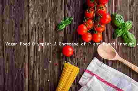  Vegan Food Olympia: A Showcase of Plant-Based Innovation and Influencersers