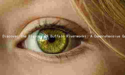 Discover the Flavors of Buffalo Riverworks: A Comprehensive Guide to Their Menu