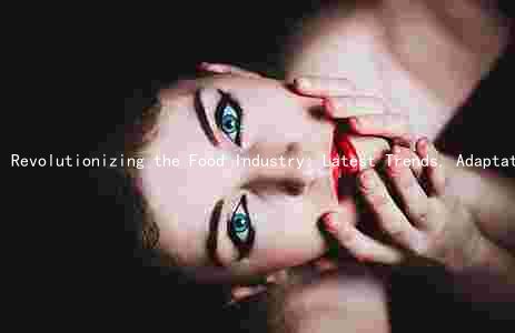 Revolutionizing the Food Industry: Latest Trends, Adaptations, Challenges, and Sustainability Efforts