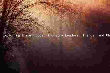 Exploring Kirby Foods: Industry Leaders, Trends, and Challenges in Clinton, IL