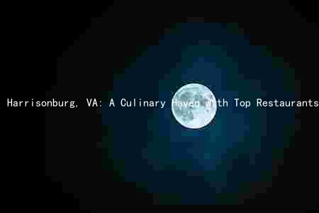 Harrisonburg, VA: A Culinary Haven with Top Restaurants, Local Food Markets, Food Festivals, Food Trucks, and Delivery Services
