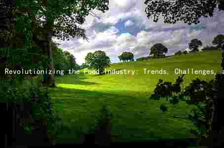 Revolutionizing the Food Industry: Trends, Challenges, and Disruptors