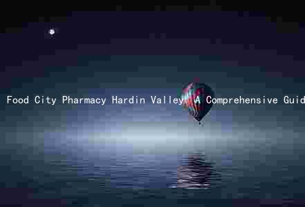 Food City Pharmacy Hardin Valley: A Comprehensive Guide to Products, Stakeholders, Trends, and Competition