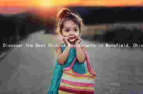 Discover the Best Chinese Restaurants in Mansfield, Ohio: A Cultural and Healthy Cuisine Evolution