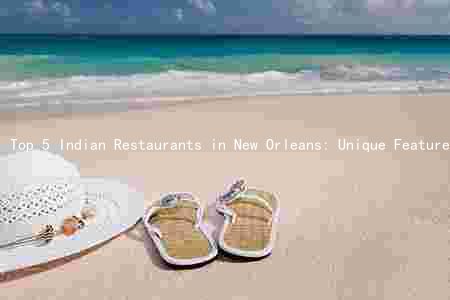 Top 5 Indian Restaurants in New Orleans: Unique Features, Reviews, Prices, and Hours of Operation