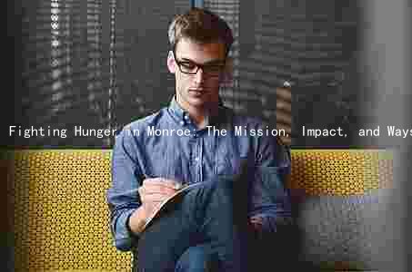 Fighting Hunger in Monroe: The Mission, Impact, and Ways to Support the Food Pantry