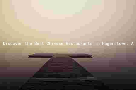 Discover the Best Chinese Restaurants in Hagerstown: A Decade of Evolution and Cultural Significance