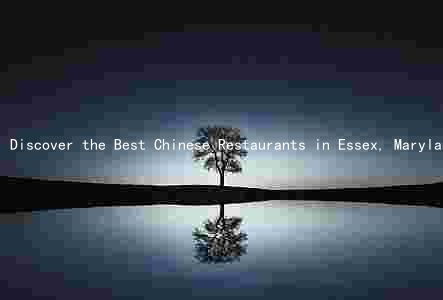 Discover the Best Chinese Restaurants in Essex, Maryland: A Cultural and Culinary Journey