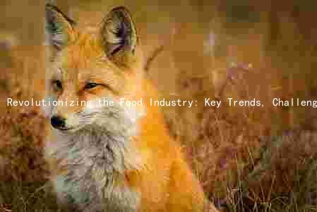 Revolutionizing the Food Industry: Key Trends, Challenges, and Opportunities