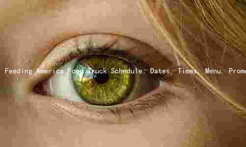 Feeding America Food Truck Schedule: Dates, Times, Menu, Promotions, and Customer Requirements