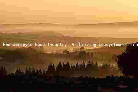 New Jersey's Food Industry: A Thriving Ecosystem of Innovation and Opportunity