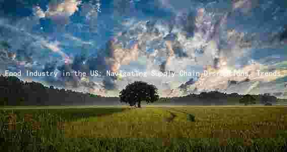 Food Industry in the US: Navigating Supply Chain Disruptions, Trends, and Challenges Amidst COVID-19 and Climate Change