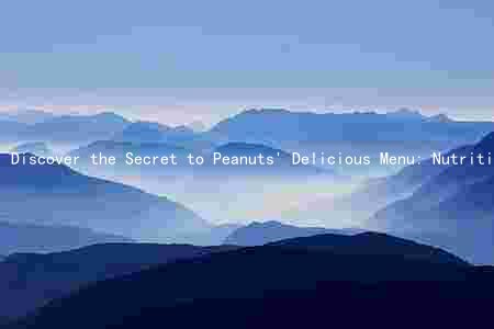 Discover the Secret to Peanuts' Delicious Menu: Nutritional Benefits, Popular Dishes, and Catering to Dietary Preferences