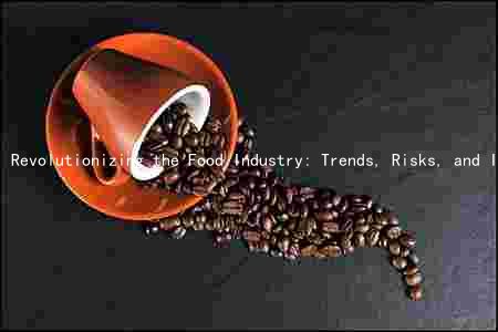 Revolutionizing the Food Industry: Trends, Risks, and Innovations in 2048